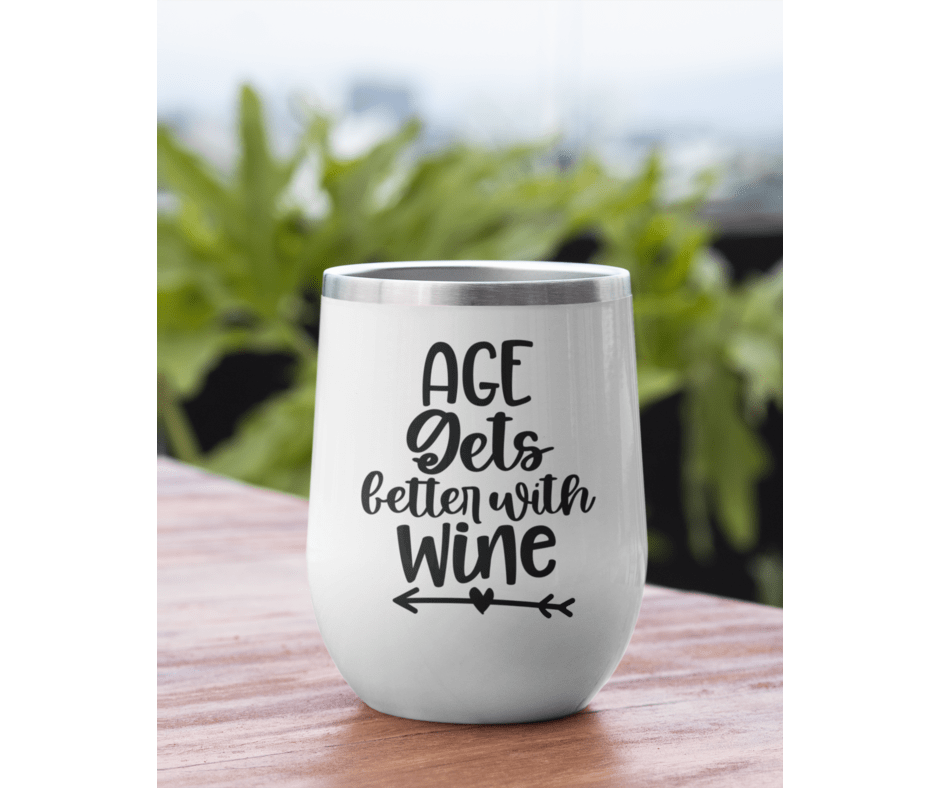 Age Gets Better With Wine Tumbler – Lea's Creative Designs
