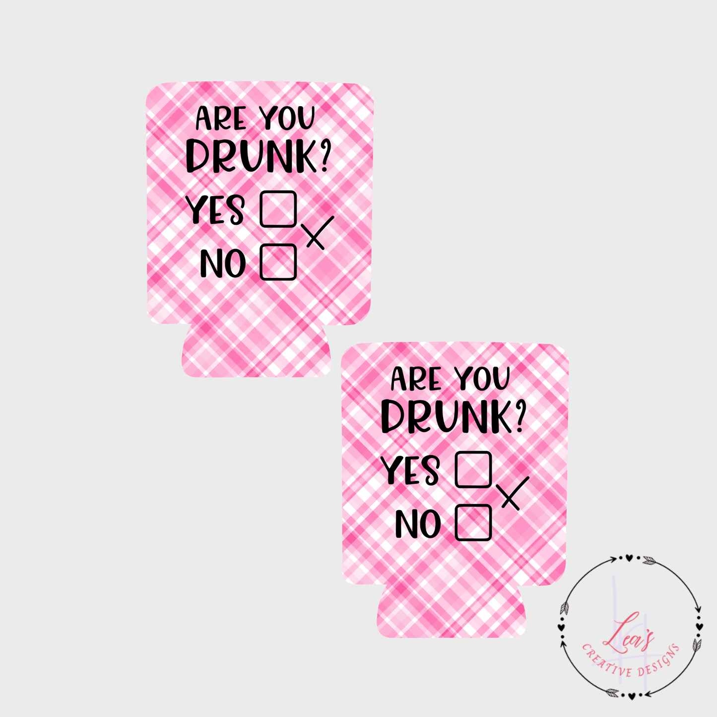 Are You Drunk! Yes Or No Can Koozie Insulator