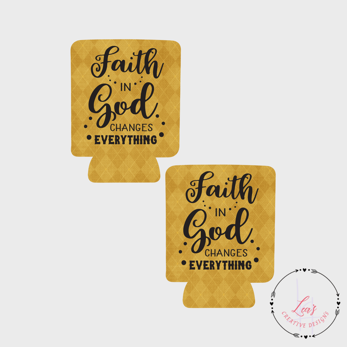 Faith In God Changes Everything Can Koozie Insulator