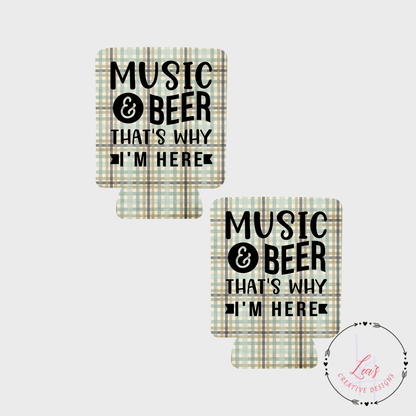 Music & Beer That's Why I'm Here Can Koozie Insulator