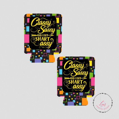 Classy Sassy And A Bit Smart Assy Can Koozie Insulator