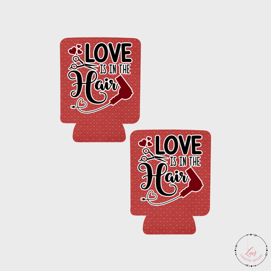 Love Is In The Hair Can Koozie Insulator