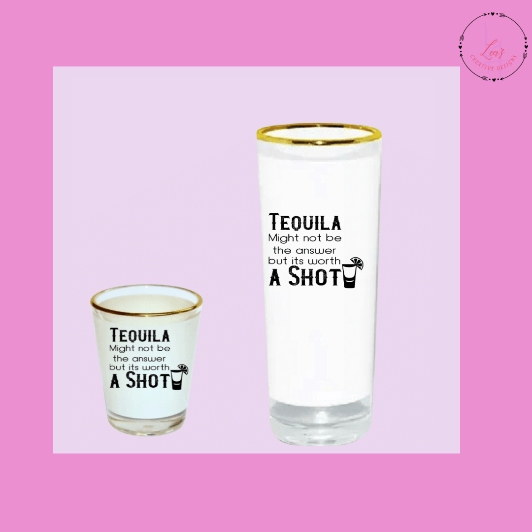 Lea's Creative Designs Gold Rim Shot Glass 1.5 Oz.  (Short) Tequila Might Not Be The Answer But It's Worth A Shot