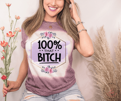 Lea's Creative Designs T-Shirts Heather Maroon(Bleached / Small 100% That Bi*** T-Shirt