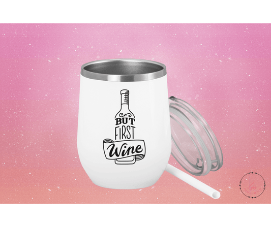 Lea's Creative Designs Tumblers But First Wine Tumbler