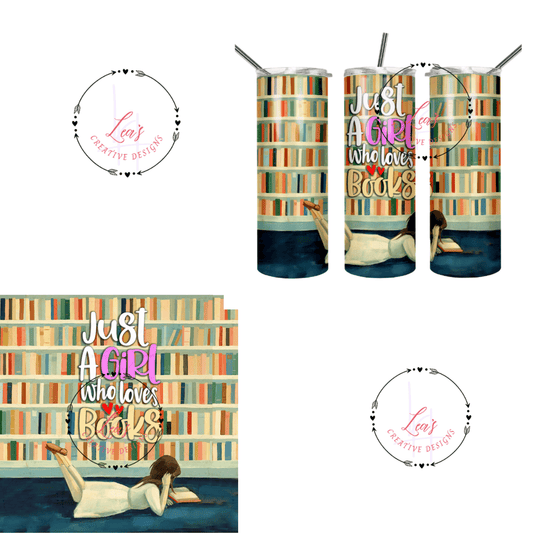 Lea's Creative Designs Tumblers Just A Girl Who Loves Books Tumbler