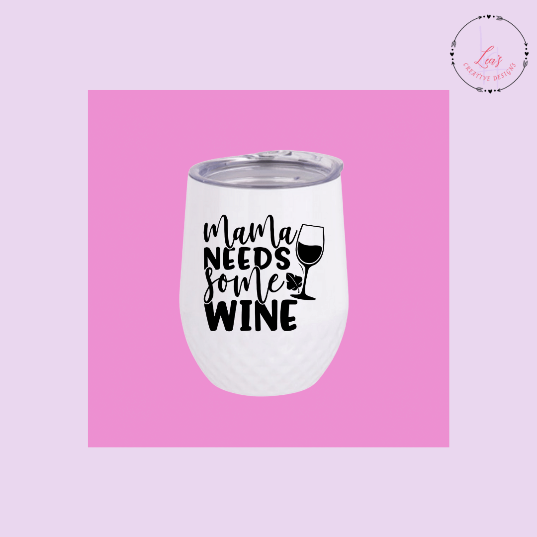 Lea's Creative Designs Wine Tumblers Mama Needs Some Wine Tumbler