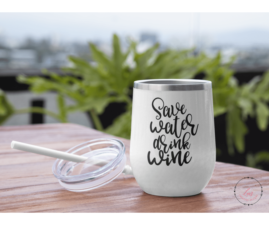 Lea's Creative Designs Wine Tumblers Save Water Drink Wine Tumbler